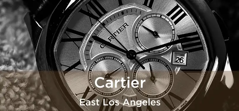 Cartier East Los Angeles