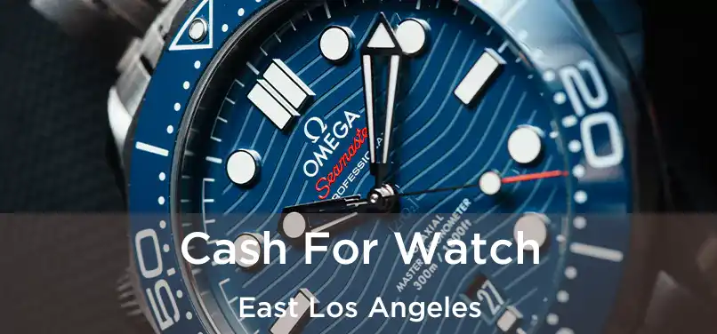 Cash For Watch East Los Angeles