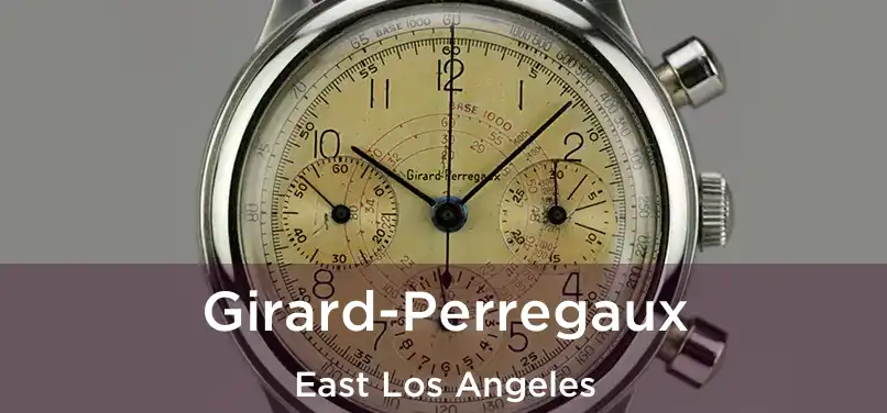 Girard-Perregaux East Los Angeles