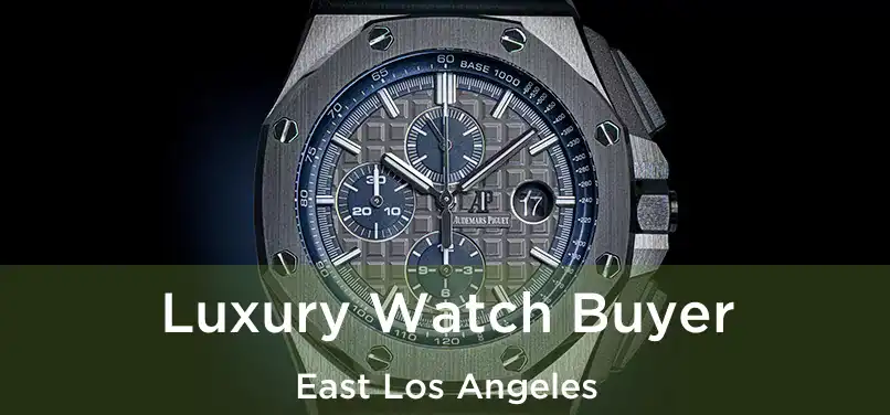 Luxury Watch Buyer East Los Angeles