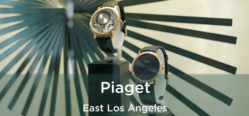 Piaget East Los Angeles