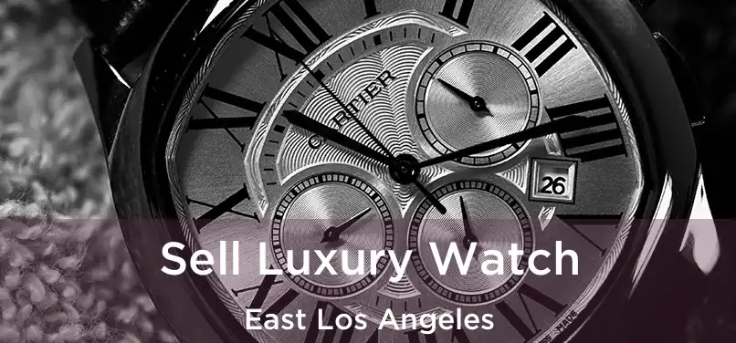 Sell Luxury Watch East Los Angeles