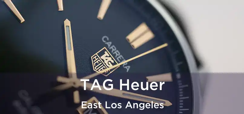 TAG Heuer East Los Angeles