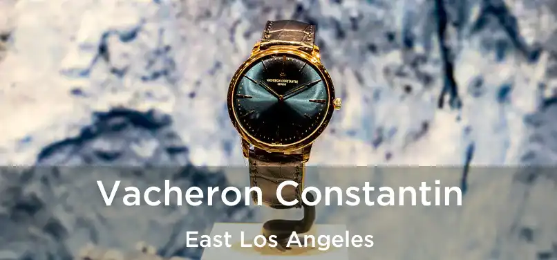 Vacheron Constantin East Los Angeles