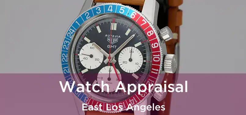 Watch Appraisal East Los Angeles