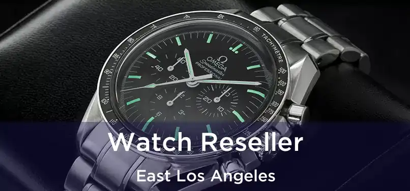 Watch Reseller East Los Angeles