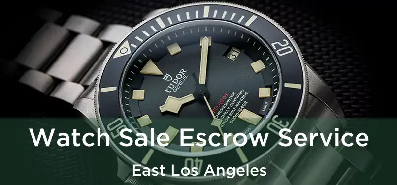 Watch Sale Escrow Service East Los Angeles